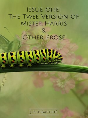 cover image of Issue One the Twee Version of Mister Harris & Other Prose